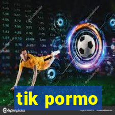 tik pormo